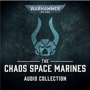 The Chaos Space Marines Audio Collection (Warhammer 40,000)