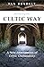 Following the Celtic Way: A New Assessment of Celtic Christianity