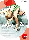 Lasst mir Zeit. D...