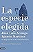 La especie elegida by Juan Luis Arsuaga