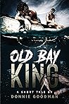 The Old Bay King by Donnie Goodman