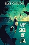 Any Sign of Life by Rae Carson