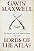 Lords Of The Atlas: The Rise and Fall of the House of Glaoua 1893-1956