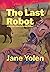 The Last Robot  by Jane Yolen