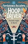 Hoop Driver - Duecento miglia di libertà Hoop Driver - Duecento miglia di libertà
