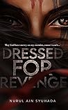 Dressed for Revenge by Nurul Ain Syuhada