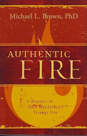 Authentic Fire: A Response to John MacArthur's Strange Fire
