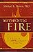Authentic Fire: A Response to John MacArthur's Strange Fire