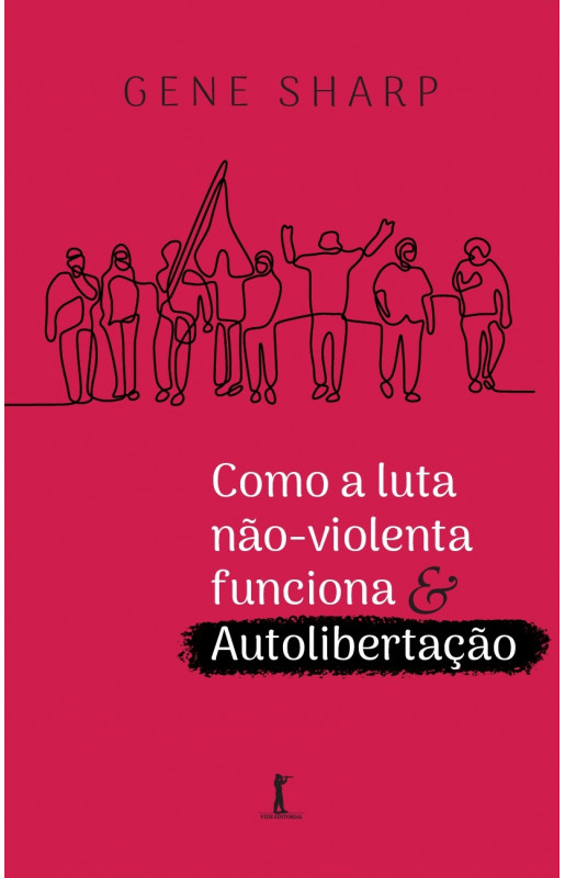 Como a luta não-violenta funciona & Autolibertação
