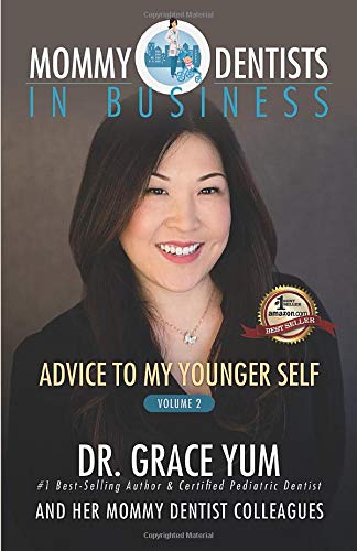 Mommy Dentists in Business: Advice to My Younger Self (Paperback)