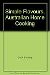Simple Flavours: Australian Home Cooking Simple Flavours: Australian Home Cooking