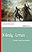 König Artus by Arnulf Krause