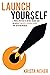 Launch Yourself by Krista Neher