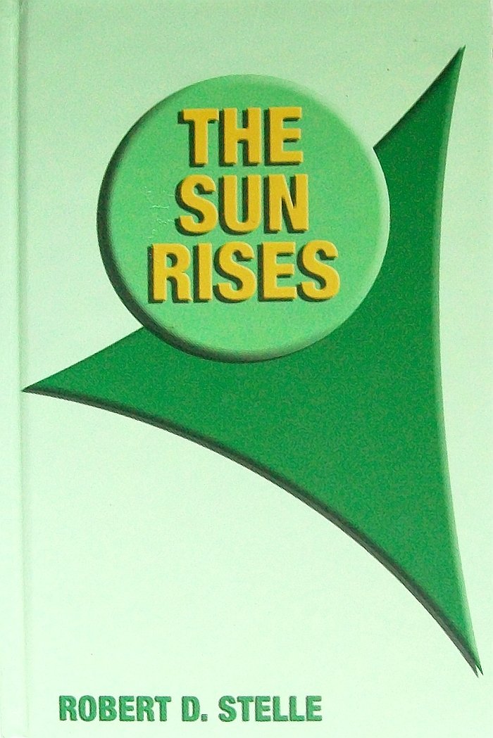 The Sun Rises: The Story of the Formation of the First and Greatest Civilization on This Earth, As It Actually Occurred 78,000 Years Ago (Library Binding)