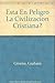 Esta En Peligro La Civilizacion Cristiana? (Spanish Edition)
