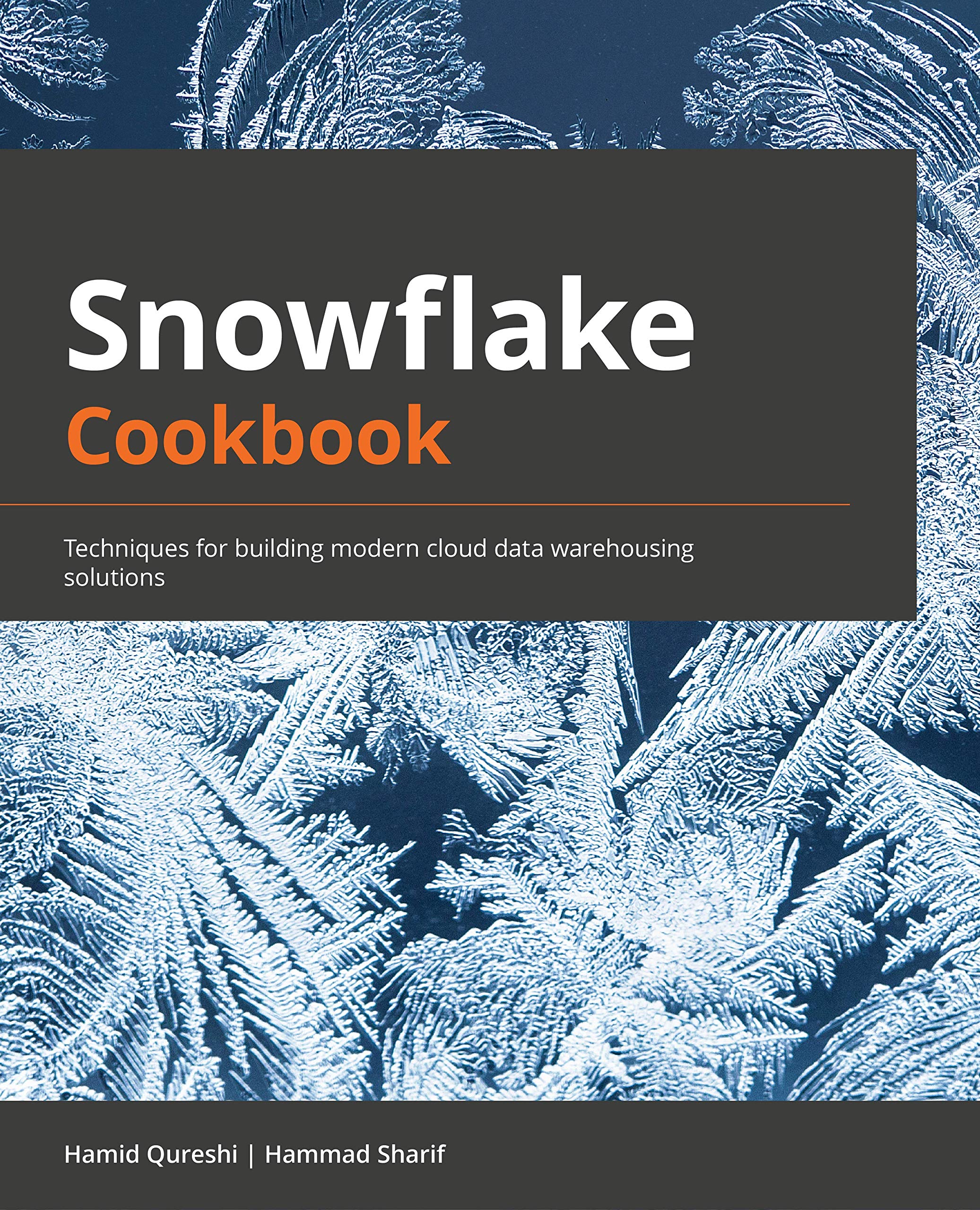 Snowflake Cookbook: Techniques for building modern cloud data warehousing solutions (Kindle Edition)