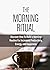 The Morning Ritual: Discove...