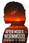 After Moses Wormwood by Michael F. Kane
