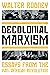Decolonial Marxism: Essays from the Pan-African Revolution