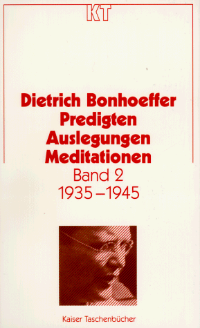 Predigten, Auslegungen, Meditationen. Band 2: 1935 - 1945