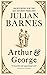 Arthur & George by Julian Barnes