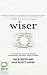 Wiser: The Scientific Roots of Wisdom, Compassion, and What Makes Us Good