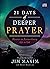 21 Days of Deeper Prayer: Discover an Extraordinary Life in God