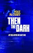Then the Dark: A technothriller
