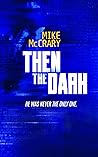 Then the Dark by Mike McCrary