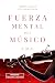 FUERZA MENTAL DEL MÚSICO by Fermín Galduf FUERZA MENTAL DEL MÚSICO by Fermín Galduf