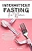 Intermittent Fasting for Wo...