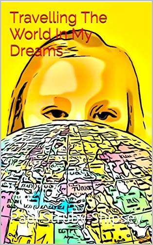 Travelling The World In My Dreams