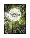 Boscúria. La natu...