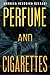 Perfume and Cigarettes