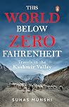 Book cover for This World Below Zero Fahrenheit: Travels in the Kashmir Valley