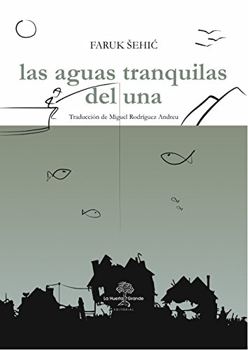 Portada de Las aguas tranquilas del Una, de Faruk Šehić