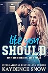 Like You Should by Kaydence Snow