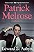Patrick Melrose Volume 1: Never Mind, Bad News, Some Hope (Patrick Melrose, #1-3)