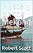 Mystery on the Mekong: A Jo...