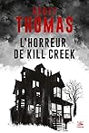 L’Horreur de Kill Creek by Scott Thomas