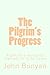 The Pilgrim's Progress: From this world to that which is to come