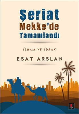 Şeriat Mekke'de Tamamlandı: İlham ve İdrak