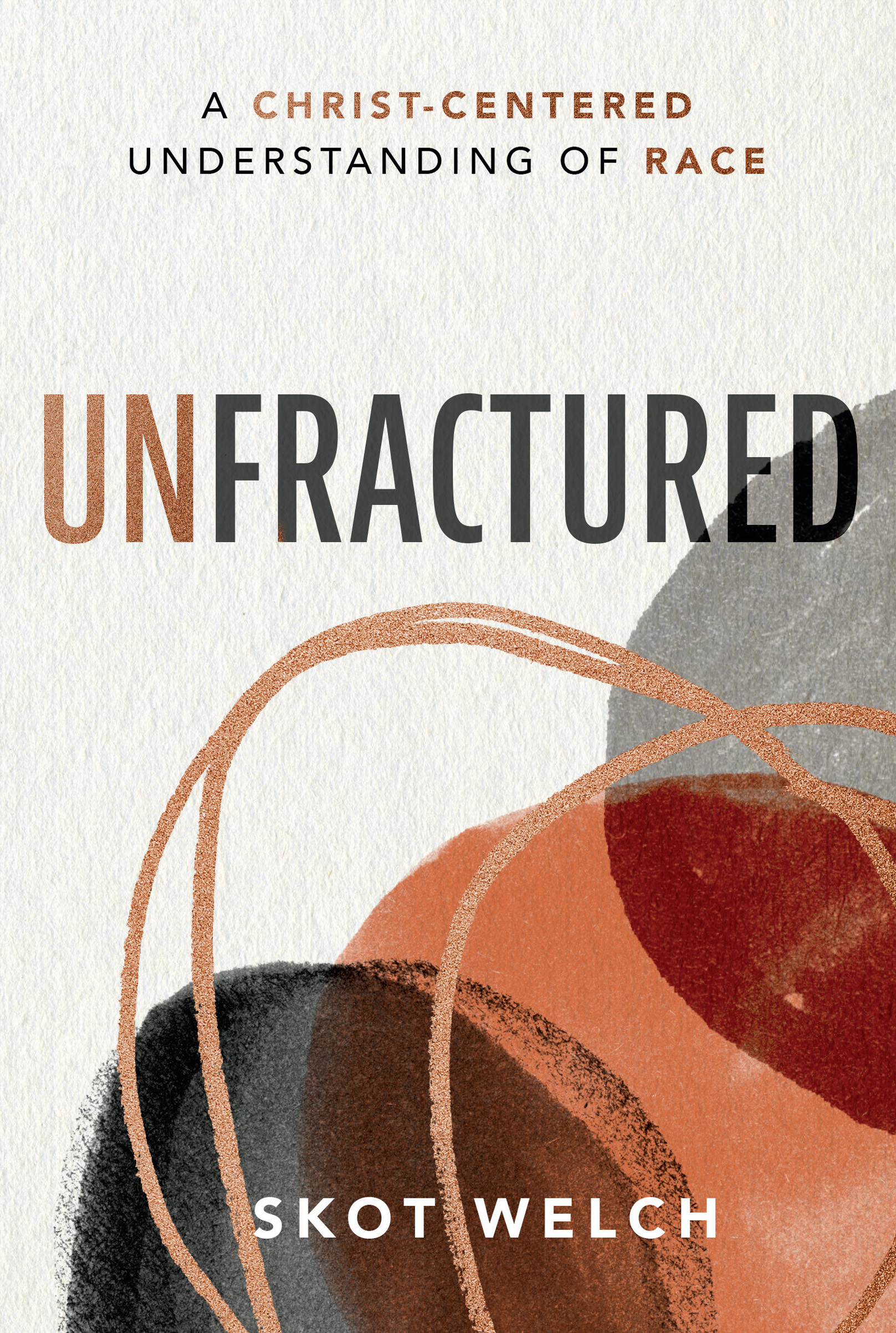 Unfractured: A Christ-Centered Understanding of Race