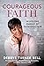 Courageous Faith by Debbye Turner Bell