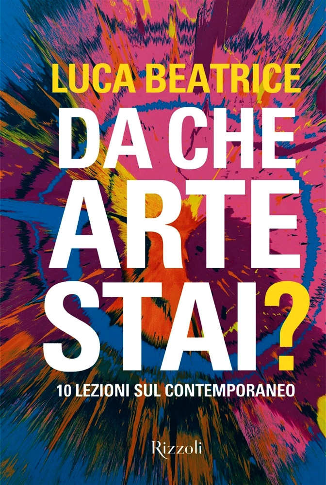 Da che arte stai? 10 lezioni sul contemporaneo (Hardcover)