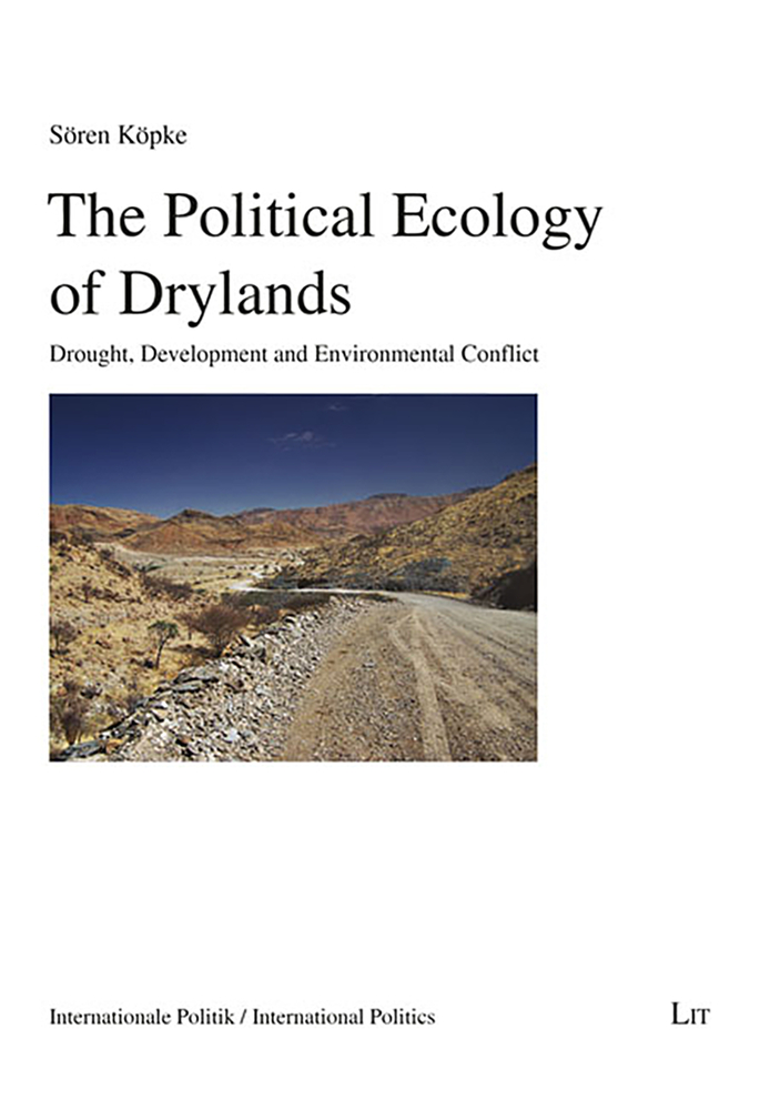 The Political Ecology of Drylands: Drought, Development and Environmental Conflict (Internationale Politik / International P)