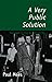 A Very Public Solution by Paul Mees