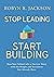 Stop Leading, Start Buildin...