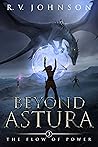 Beyond Astura: An Epic Dark Fantasy Magic Adventure (Book 3 in the Flow of Power Chronicles)