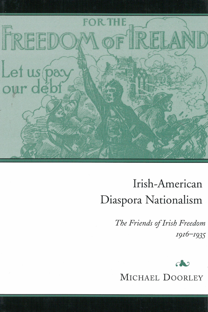 Irish-American Diaspora Nationalism: The Friends of Irish Freedom, 1916-1935